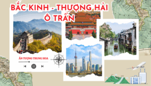 KHÁM PHÁ BẮC KINH - THƯỢNG HẢI - Ô TRẤN ( 7N6Đ )