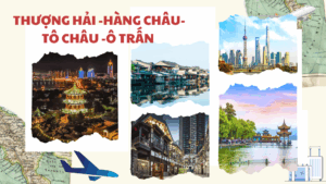 THƯỢNG HẢI-HÀNG CHÂU-TÔ CHÂU-Ô TRẤN (5N4Đ)