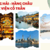 Từ phồn hoa đến cổ trấn hành trình khám phá Đông Phương Mỹ Lệ THƯỢNG HẢI-BỘC VIỆN CỔ TRẤN-HÀNG CHÂU